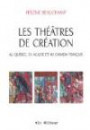 Les Theatres de Creation au Quebec en Acadie au Canada Françai