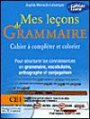 Mes leçons de Grammaire CE1 : Cahier à compléter et colorier pour structurer les connaissances en grammaire, vocabulaire, orthographe, conjugaison