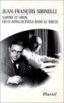 Sartre, Aron : deux intellectuels dans le siècle