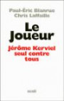 Le Joueur : Jérôme Kerviel, seul contre tous