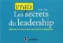 Les vrais secrets du leadership - (que vous ne trouverez dans aucun livre de management)