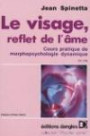 Le Visage, reflet de l'âme : Cours pratique de morphopsychologie dynamique