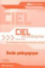 Ciel en entreprise Solution 2006 : Guide pédagogique : Ciel comptabilité, Ciel gestion commerciale, Ciel paye
