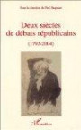 Deux siécles de débat républicains 1792-2004