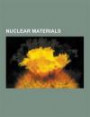 Nuclear materials: Beryllium, Deuterium, Uranium, Enriched uranium, Antimony, Tritium, Thorium, Depleted uranium, Gadolinium, Plutonium, Uranium ... Zirconium alloy, Uranium dioxide