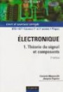Electronique, tome 1 : Théorie du signal et composants - Cours et exercices corrigé