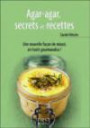 Le Petit Livre de L'agar-Agar ; Secrets et Recettes