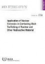 Application of nuclear forensics in combating illicit trafficking of nuclear and other radioactive material