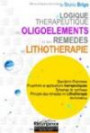 Logique thérapeutique des oligoéléments et des remèdes en lithothérapie : Questions-Réponses Propriétés et applications thérapeutiques Schémas de synthèse ... des remèdes en lithothérapie déchélatrice
