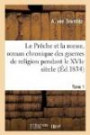 Le Prêche et la messe, roman chronique des guerres de religion pendant le XVIe siècle. Tome 1