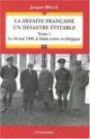 La défaite française, un désastre évitable : Tome 1, Le 16 Mai 1940, il fallait rester en Belgique