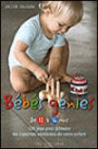 Bébés génies de 12 à 36 mois : 120 jeux pour stimuler les capacités cérébrales de votre enfant