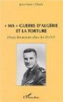 Ma guerre d'Algérie et la torture. J'étais lieutenant dans les DOP