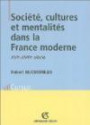 Société, cultures et mentalités dans la France moderne (XVIe-XVIIIe siècle)