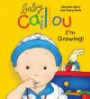 Baby Caillou, I'm Growing!: Growth Chart and Story Book
