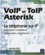 VoIP et ToIP, Asterisk - la téléphonie sur IP (Conception, installation, configuration, déploiement)