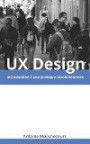 UX Design: introduction a une pratique revolutionnaire