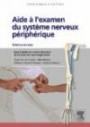 Aide à l'examen du système nerveux périphérique: Édition révisée