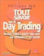 Tout savoir sur le Day Trading : Un Day Trader à succès vous livre ses méthodes et ses secrets