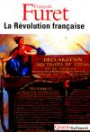 La Révolution française : Penser la Révolution française ; La Révolution, de Turgot à Jules Ferry : 1770-1880 ; Portraits ; Débats autour de la Révolution ; L'avenir d'une passion