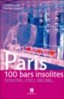 Paris : 100 bars insolites, branchés, chics, décalés