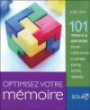 Optimiser votre mémoire : 101 trucs et astuces pour mémoriser chiffres, dates, noms, visages
