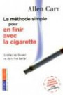 La méthode simple pour en finir avec la cigarette : Arrêter de fumer en fait c'est facile !