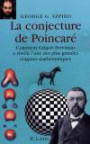 La conjecture de Poincaré : Comment Grigori Perelman a résolu l'une des plus grandes énigmes mathématiques