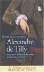 Mémoires du comte Alexandre de Tilly pour servir à l'histoire des mœurs de la fin du XVIIIe siècle