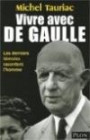 Vivre avec de Gaulle : Les derniers témoins racontent l'homme