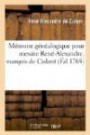 Mémoire généalogique pour messire René-Alexandre, marquis de Culant, : contre le sieur de La Chenaye-Des-Bois, auteur du "Dictionnaire héraldique
