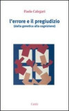 errore e il pregiudizio. Dalla genetica alla cognizione