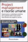 Project management e risorse umane - Organizzazione e metodologie produttive per la gestione delle risorse umane nella dinamica dei progetti di servizio