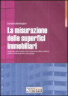 misurazione delle superfici immobiliari. Applicazione dei principali criteri di misurazione delle consistenze adottati a livello nazionale e internazionale