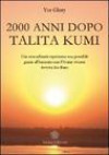 Duemila anni dopo Talita Kumi - Una straordinaria esperienza resa possibile grazie all'incontro con l'Avatar vivente Sathya Sai Baba