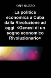 politica economica a Cuba dalla Rivoluzione a oggi. Genesi di un sogno economico rivoluzionario