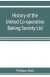 History Of The United Co-Operative Baking Society Ltd., A Fifty Years' Record, 1869-1919