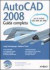 AutoCad 2008. Guida completa. Con CD-ROM