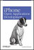IPhone Open Application Development: Programming an Exciting Mobile Platform