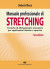 Manuale professionale di stretching. Tecniche di allungamento muscolare per applicazioni cliniche e sportive