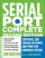 Serial Port Complete: COM Ports, USB Virtual COM Ports, and Ports for Embedded Systems (Complete Guides series)