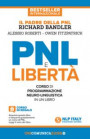 PNL e libertà. Il libro-corso di programmazione neuro-linguistica. Nuova ediz