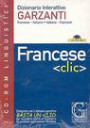 Dizionario interattivo Garzanti. Francese-italiano, italiano-francese. Francese-clic. Con CD-Rom
