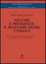 Welfare e previdenza. Il benessere dietro l'angolo. Idee per una riforma dell'ordinamento italiano della previdenza e della sicurezza sociale