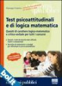 Test psicoattitudinali e di logica matematica - Quiz di carattere logico-matematico e critico-verbale per tutti i concorsi