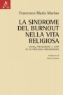sindrome del burnout nella vita religiosa. Cause, prevenzione e cura di un processo stressogeno