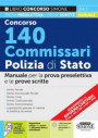 Concorso 140 commissari Polizia di Stato. Manuale per la prova preselettiva e le prove scritte