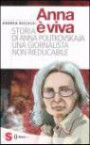 Anna è viva - Storia di Anna Politkovskaja, una giornalista non rieducabile