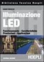 Illuminazione con i LED. Funzionamento, caratteristiche, prestazioni, applicazioni