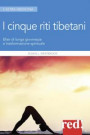 5 riti tibetani. Elisir di lunga giovinezza e trasformazione spirituale